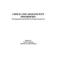 Child and Adolescent Disorders by Morgan, Sam B.; Okwumabua, Theresa M., 9780805805147