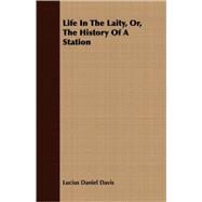 Life in the Laity, Or, the History of a Station by Davis, Lucius Daniel, 9781409705147