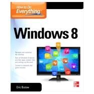 How to Do Everything Windows 8 by Branscombe, Mary; Bisson, Simon; Butow, Eric, 9780071805148
