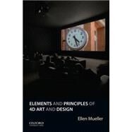 Elements and Principles of 4d Art and Design by Mueller, Ellen, 9780190225148
