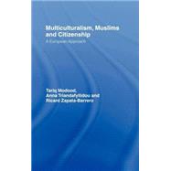 Multiculturalism, Muslims and Citizenship: A European Approach by Modood; Tariq, 9780415355148