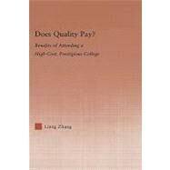 Does Quality Pay?: Benefits of Attending a High-Cost, Prestigious College by Zhang; Liang, 9780415975148