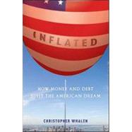 Inflated How Money and Debt Built the American Dream by Whalen, R. Christopher; Roubini, Nouriel, 9780470875148