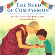 The Seed of Compassion by Dalai Lama XIV; Luu, Bao, 9780525555148