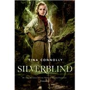 Silverblind by Connolly, Tina, 9780765375148