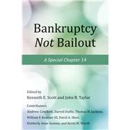 Bankruptcy Not Bailout A Special Chapter 14 by Scott, Kenneth E.; Taylor, John B., 9780817915148