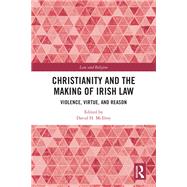 Christianity and the Making of Irish Law by David H. McIlroy, 9781003625148