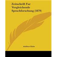 Zeitschrift Fur Vergleichende Sprachforschung by Kuhn, Adalbert, 9781104535148