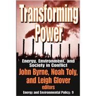 Transforming Power: Energy, Environment, and Society in Conflict by Toly,Noah, 9781412805148