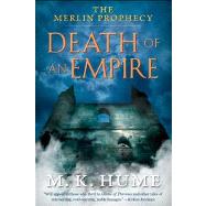 The Merlin Prophecy Book Two: Death of an Empire by Hume, M. K., 9781476715148