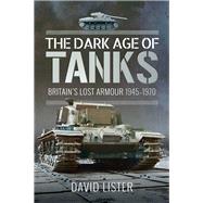 The Dark Age of Tanks by Lister, David, 9781526755148