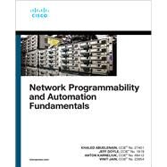 Network Programmability and Automation Fundamentals by Abuelenain, Khaled; Doyle, Jeff; Karneliuk, Anton; Jain, Vinit, 9781587145148