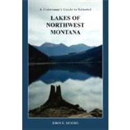 A Fisherman's Guide to Selected Lakes of NorthWest Montana by Moore, John E., 9781598585148