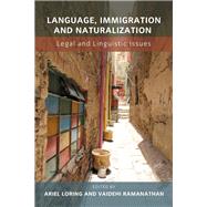 Language, Immigration and Naturalization Legal and Linguistic Issues by Loring, Ariel; Ramanathan, Vaidehi, 9781783095148