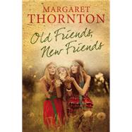 Old Friends, New Friends by Thornton, Margaret, 9781847515148