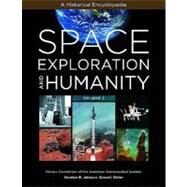 Space Exploration and Humanity : A Historical Encyclopedia by American Astronautical Society, 9781851095148