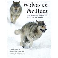 Wolves on the Hunt by Mech, L. David; Smith, Douglas W.; Macnulty, Daniel R., 9780226255149