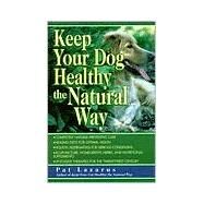 Keep Your Dog Healthy the Natural Way by LAZARUS, PAT, 9780449005149