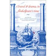 Travel and Drama in Shakespeare's Time by Edited by Jean-Pierre Maquerlot , Michèle Willems, 9780521035149