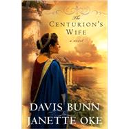 The Centurion's Wife by Bunn, Davis, 9780764205149