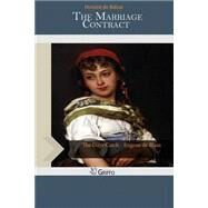 The Marriage Contract by Balzac, Honore de; Wormeley, Katharine Prescott, 9781502815149