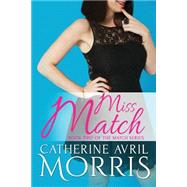 Miss Match by Morris, Catherine Avril, 9781508545149