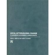 Local Action/Global Change: A Handbook on Women's Human Rights by Mertus,Julie A., 9781594515149