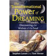 The Transformational Power of Dreaming by Larsen, Stephen; Verner, Tom, 9781620555149