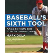 Baseball's Sixth Tool by Gola, Mark, 9780071545150