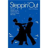 Steppin' Out: New York Nightlife and the Transformation of American Culture, 1890-1930 by Erenberg, Lewis A., 9780226215150