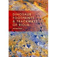 Dinosaur Footprints & Trackways of La Rioja by Prez-lorente, Flix, 9780253015150