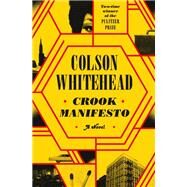 Crook Manifesto A Novel by Whitehead, Colson, 9780385545150