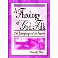 A Theology of God-Talk by Allen; J. Timothy, 9780789015150