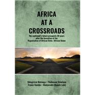 Africa at a Crossroads by Mutanga, Shingirirai Savious; Simelane, Thokozani; Mujuru, Munyaradzi; Gumbo, Trynos, 9780798305150