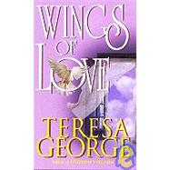 Wings of Love by George, Teresa, 9780821755150