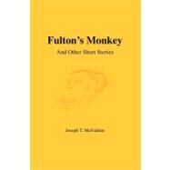 Fulton's Monkey by McFadden, Joseph T., 9781439205150