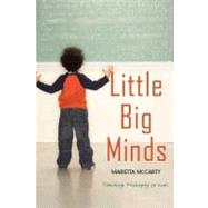 Little Big Minds : Sharing Philosophy with Kids by McCarty, Marietta, 9781585425150