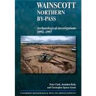 Wainscott Northern By-pass : Archaeological Investigations 1992-1997 by Clark, Peter; Rady, Jonathan; Sparey-green, Christopher; Allison, Enid (CON); Anderson, Ian (CON), 9781870545150