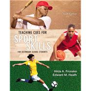 Teaching Cues for Sport Skills for Secondary School Students by Fronske, Hilda A., 9780321935151