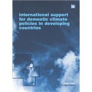 International Support for Domestic Climate Policies in Developing Countries by Neuhoff,Karstan, 9780415845151