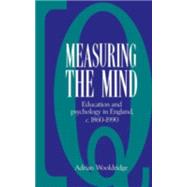 Measuring the Mind: Education and Psychology in England c.1860–c.1990 by Adrian Wooldridge, 9780521395151
