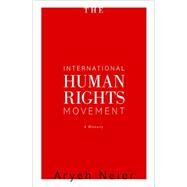 The International Human Rights Movement by Neier, Aryeh, 9780691135151