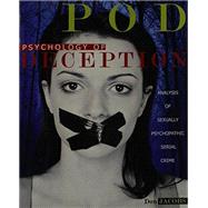 Pod - Psychology of Deception : Analysis of Sexually Psychopathic Serial Crime by JACOBS, DON E, 9780757565151