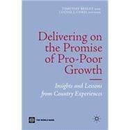 Delivering on the Promise of Pro-Poor Growth Insights and Lessons from Country Experiences by UK, Palgrave Macmillan; Besley, Tim; Cord, Louise, 9780821365151