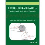 Mechanical Vibration Fundamentals with Solved Examples by Kovacic, Ivana; Radomirovic, Dragi, 9781118675151