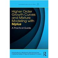Higher-order Growth Curves and Mixture Modeling with Mplus: A Practical Guide by Wickrama; Kandauda K.A.S., 9781138925151