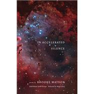 In Accelerated Silence by Matson, Brooke, 9781571315151