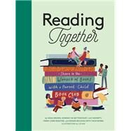 Reading Together Share in the Wonder of Books with a Parent-Child Book Club by Brown, Noah; de Bettencourt, Dominic; Doherty, Luci; Lowe-Rogstad, Owen; McCann, Ronan; Kay, Liz, 9781797205151