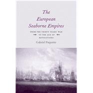 The European Seaborne Empires by Paquette, Gabriel, 9780300205152