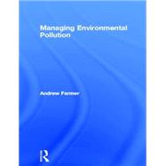 Managing Environmental Pollution by Farmer,Andrew, 9780415145152